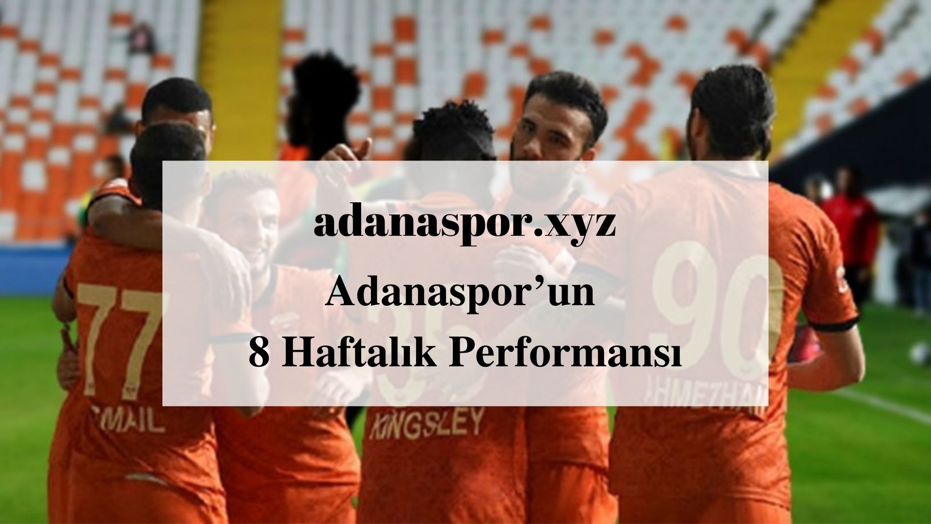 Adanaspor’un 8 Haftalık Performansı