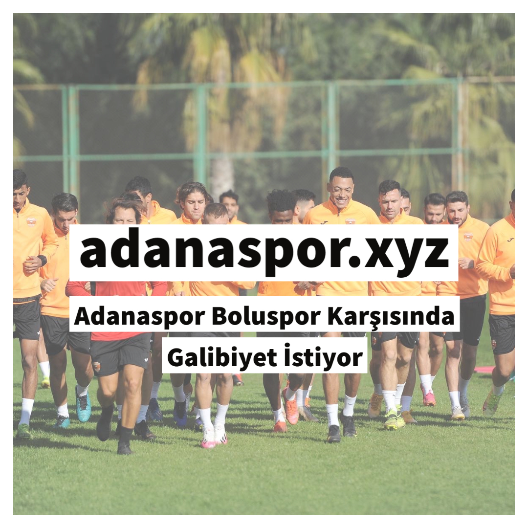 Adanaspor Boluspor Karşısında Galibiyet İstiyor