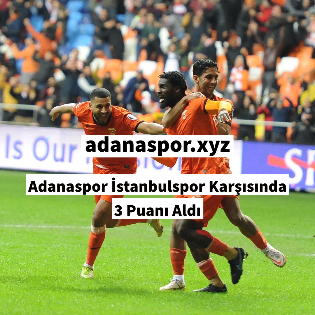 Adanaspor İstanbulspor Karşısında 3 Puanı Aldı