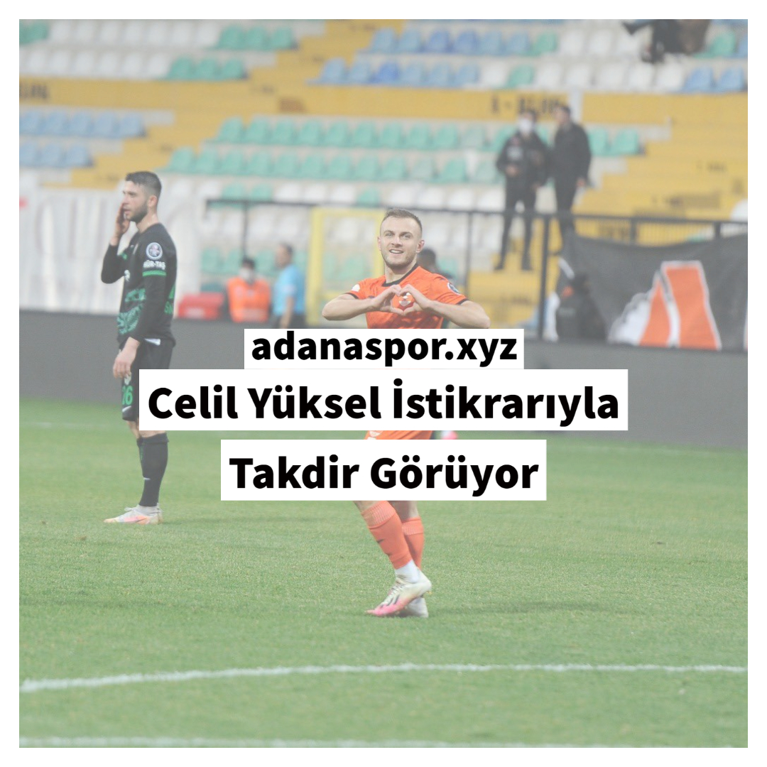 Celil Yüksel İstikrarıyla Takdir Görüyor