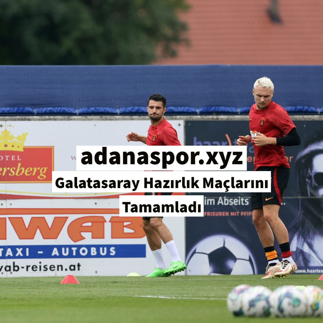 Galatasaray Hazırlık Maçlarını Tamamladı