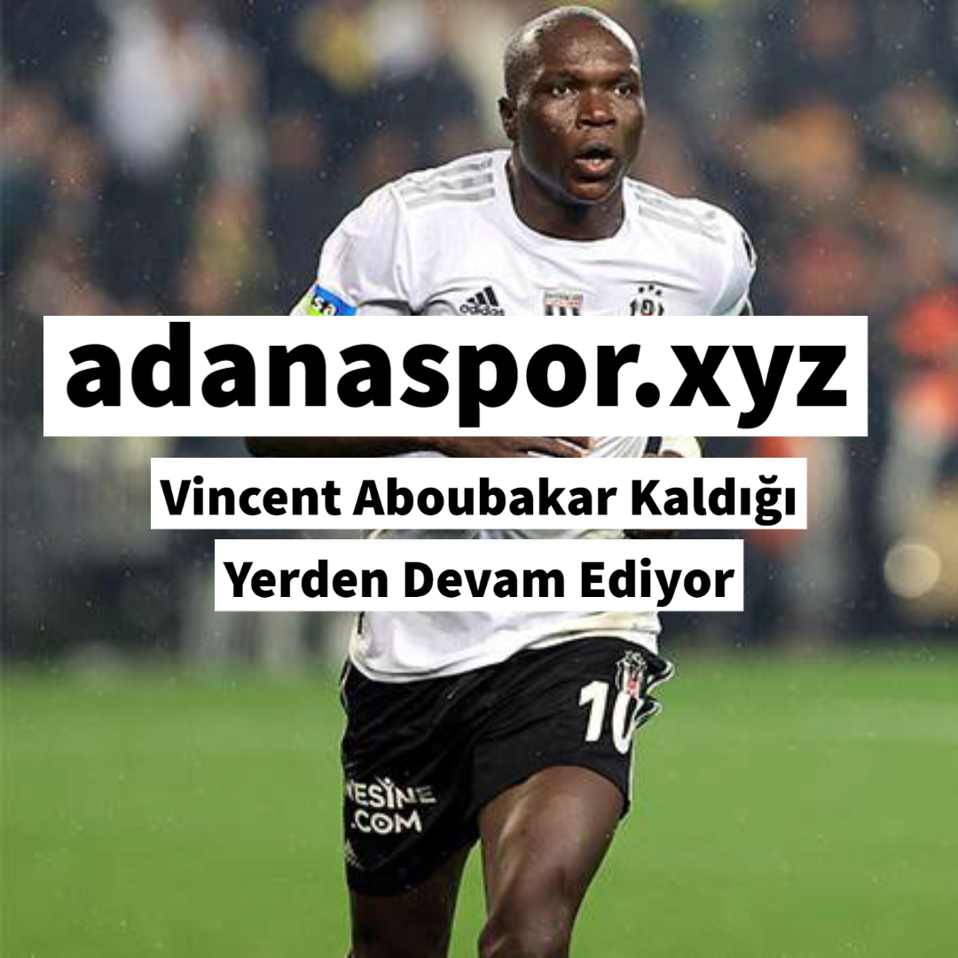 Vincent Aboubakar Kaldığı Yerden Devam Ediyor