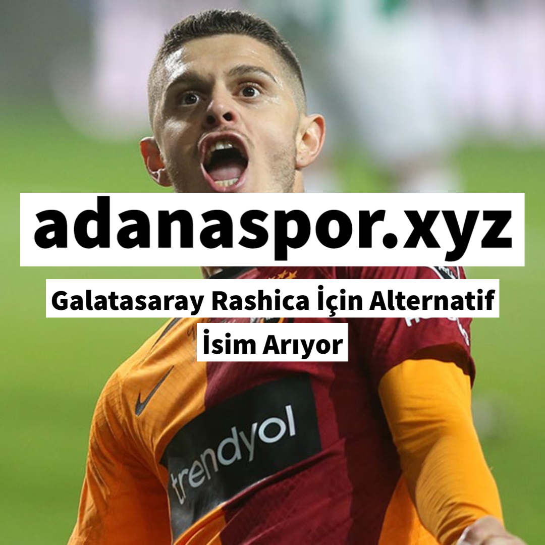 Galatasaray Rashica İçin Alternatif İsim Arıyor