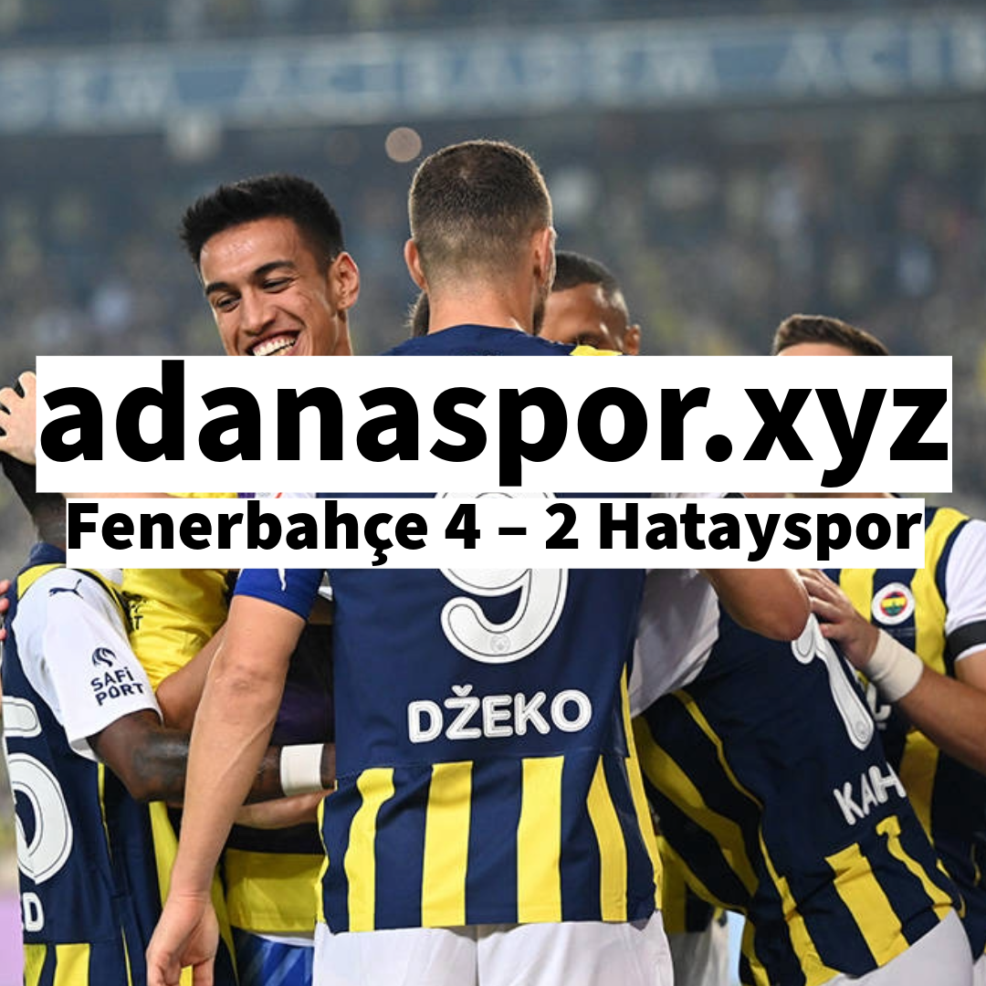 Fenerbahçe 4 – 2 Hatayspor