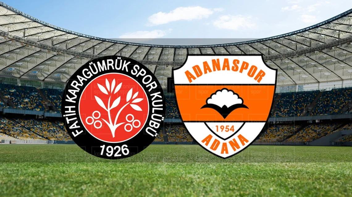 Adanaspor – Fatih Karagümrük Maçı Ne Zaman Saat Kaçta?