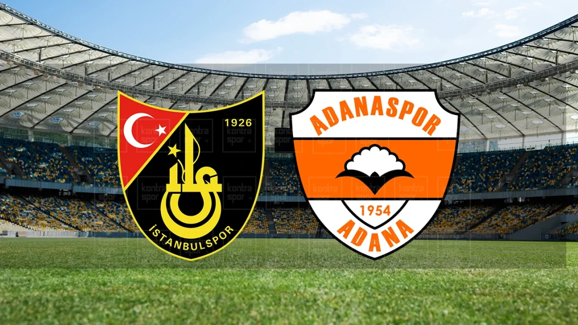 Adanaspor – İstanbulspor Maçı Ne Zaman Saat Kaçta?